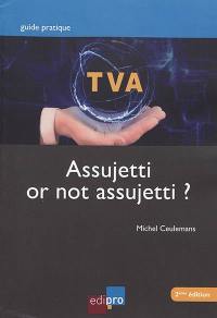 TVA : assujetti or not assujetti ?