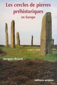 Les cercles de pierre préhistoriques en Europe