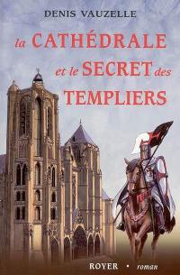 La cathédrale et le secret des Templiers
