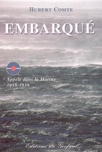 Embarqué : appelé dans la Marine, 1956-1959 : récit