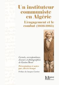 Un instituteur communiste en Algérie : l'engagement et le combat (1936-1965)