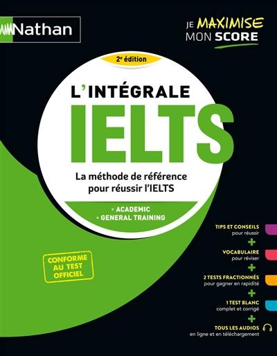 L'intégrale IELTS : la méthode de référence pour réussir l'IELTS : academic, general training, conforme au test officiel