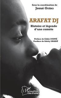 Arafat DJ : histoire et légende d'une comète