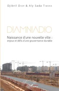 Diamniadio : naissance d'une nouvelle ville : enjeux et défis d'une gouvernance durable