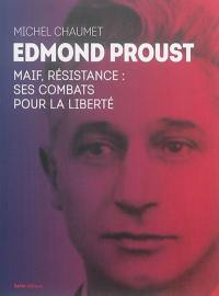 Edmond Proust : MAIF, résistance : ses combats pour la liberté