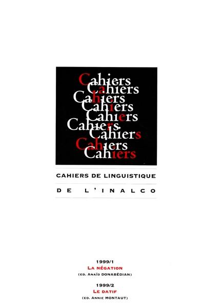Cahiers de linguistique, n° 1-2. La négation ; Le datif