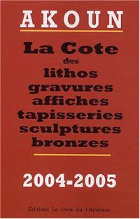 La cote des lithos, gravures, affiches, sculptures et bronzes : 2004