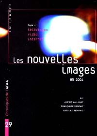 Les nouvelles images en 2001. Vol. 1. Télévision, vidéo, Internet