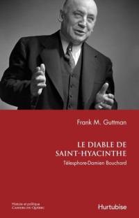 Le diable de Saint-Hyacinthe : Télesphore-Damien Bouchard