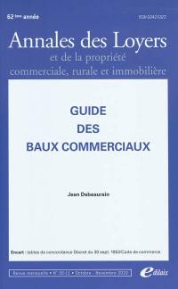 Annales des loyers et de la propriété commerciale, rurale et immobilière, n° 10-11 (2010). Guide des baux commerciaux