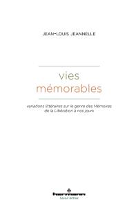 Vies mémorables : variations littéraires sur le genre des mémoires de la Libération à nos jours