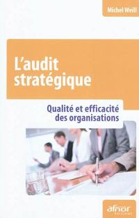 L'audit stratégique : qualité et efficacité des organisations