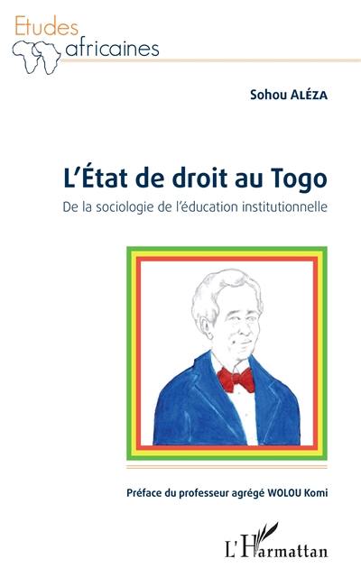 L'Etat de droit au Togo : de la sociologie de l'éducation institutionnelle