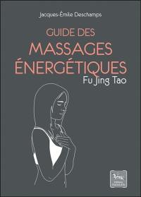 Guide des massages énergétiques : Fu Jing Tao