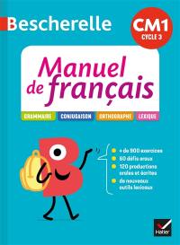 Bescherelle manuel de français CM1 cycle 3 : grammaire, conjugaison, orthographe, lexique