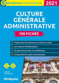 Culture générale administrative, 2021 : 100 fiches : cat. A, cat. B