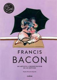Francis Bacon : un artiste à (re)découvrir en 40 notices