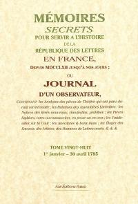 Mémoires secrets ou Journal d'un observateur. Vol. 28. 1er janvier-30 avril 1785