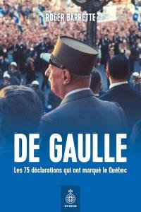De Gaulle. Les 75 déclarations qui ont marqué le Québec : second souffle à la Révolution tranquille