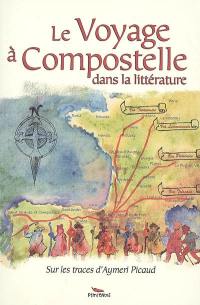 Le voyage à Compostelle dans la littérature : sur les traces d'Aymeri Picaud