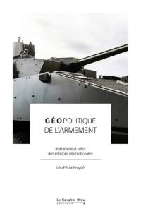 Géopolitique de l'armement : instrument et reflet des relations internationales