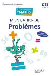 Pour comprendre les maths CE1, cycle 2 : mon cahier de problèmes : conforme aux programmes