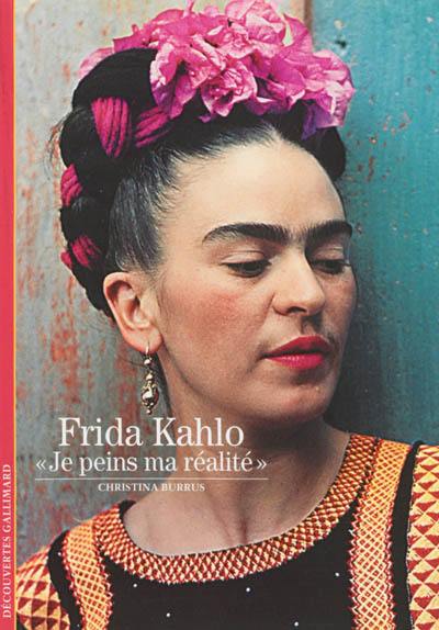 Frida Kahlo : je peins ma réalité