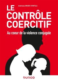Le contrôle coercitif : au coeur de la violence conjugale : des avancées scientifiques aux avancées juridiques
