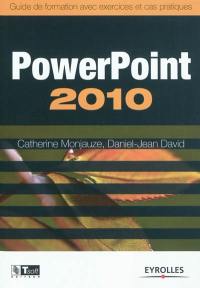 PowerPoint 2010 : guide de formation avec exercices et cas pratiques