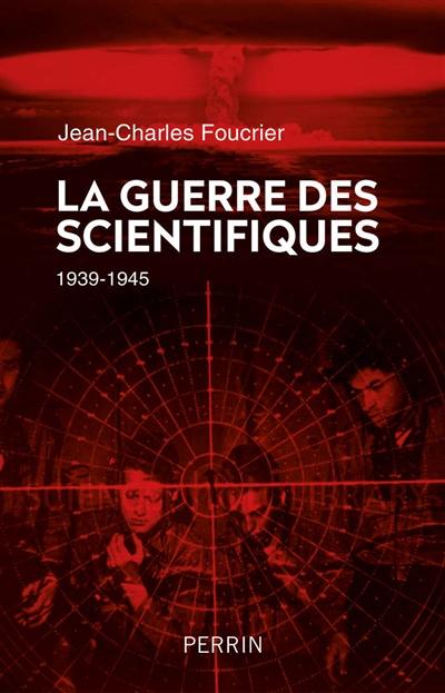 La guerre des scientifiques : 1939-1945