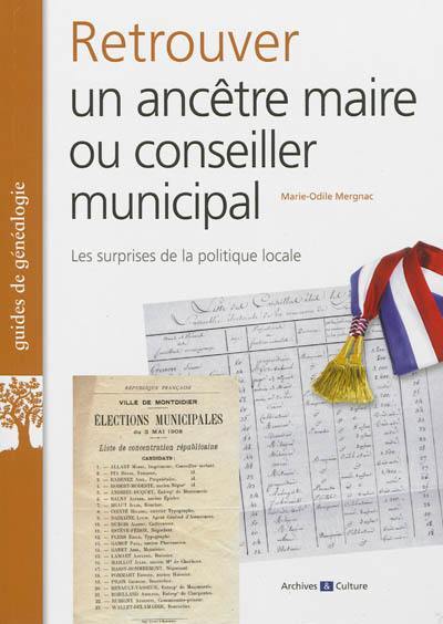 Retrouver un ancêtre maire ou conseiller municipal : les surprises de la politique locale