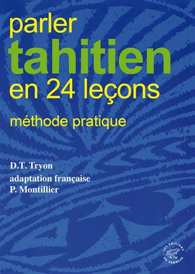 Parler tahitien en 24 leçons : méthode pratique