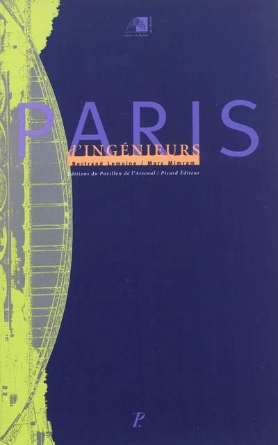Paris d'ingénieurs : exposition, Paris, Pavillon de l'Arsenal, octobre-décembre 1995