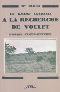 Un drame colonial : à la recherche de Voulet : mission Klobb-Meynier