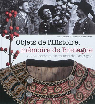 Objets de l'Histoire, mémoire de Bretagne : les collections du Musée de Bretagne