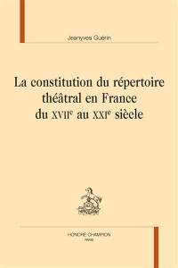 La constitution du répertoire théâtral en France du XVIIe au XXIe siècle