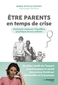 Etre parents en temps de crise : comment restaurer l'équilibre psychique de nos enfants
