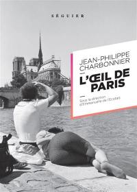 Jean-Philippe Charbonnier : l'oeil de Paris