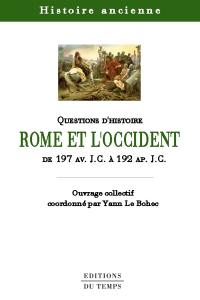 Questions d'histoire : Rome et l'Occident : de 197 av. J.-C. à 192 apr. J.-C.