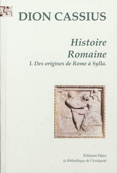 Histoire romaine. Vol. 1. Livres 1 à 36 : des origines de Rome à Sylla