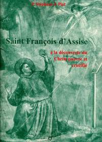 Saint François d'Assise à la découverte du Christ pauvre et crucifié