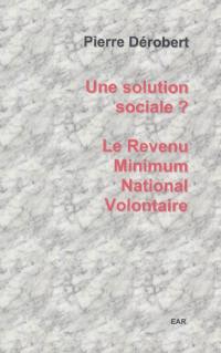 Une solution sociale ? : le revenu minimum national volontaire