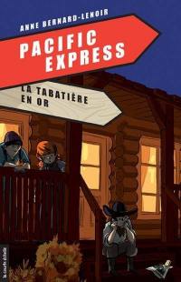 Pacific Express. Vol. 3. La tabatière en or