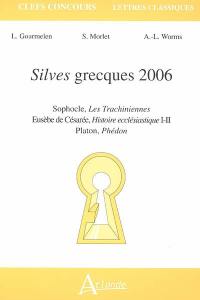 Silves grecques 2006 : Sophocle, Les Trachiniennes ; Eusèbe de Césarée, Histoire ecclésiastique I-II ; Platon, Phédon
