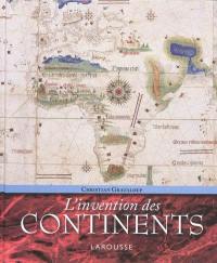 L'invention des continents : comment l'Europe a découpé le monde