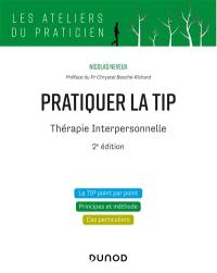 Pratiquer la TIP : thérapie interpersonnelle : la TIP point par point, principes et méthode, cas particuliers