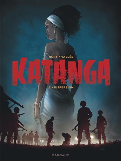 Katanga. Vol. 3. Dispersion
