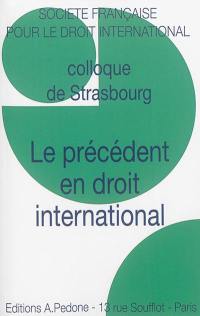 Le précédent en droit international : colloque de Strasbourg