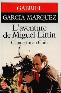 L'aventure de Miguel Littin clandestin au Chili