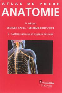 Atlas de poche d'anatomie. Vol. 3. Système nerveux et organes des sens
